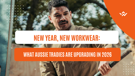 New Year, New Workwear: What Aussie Tradies Are Upgrading in 2026