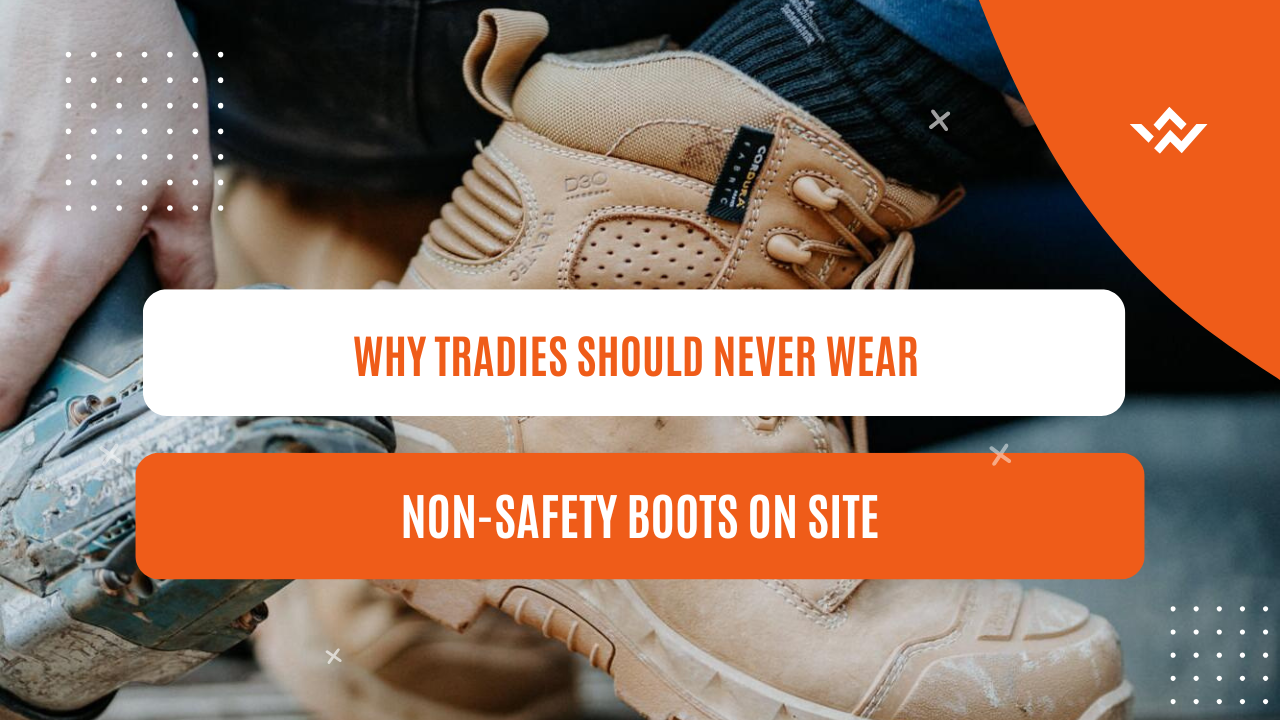 Why Tradies Should Never Wear Non-Safety Boots on Site