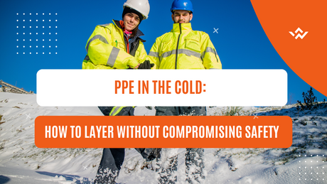 PPE in the Cold: How to Layer Without Compromising Safety