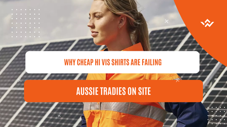 Why Cheap Hi Vis Shirts Are Failing Aussie Tradies on Site